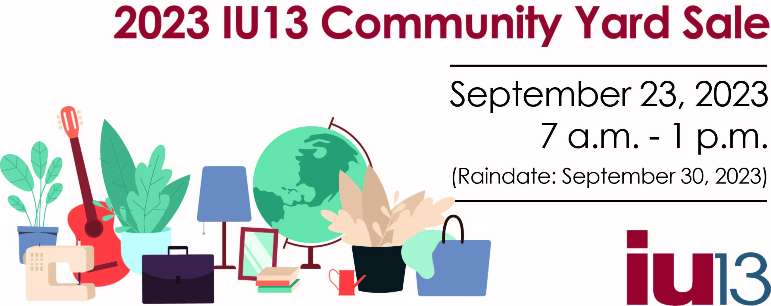 2023 IU13 Community Yard Sale September 23, 2023 7am - 1pm Raindate September 30, 2023