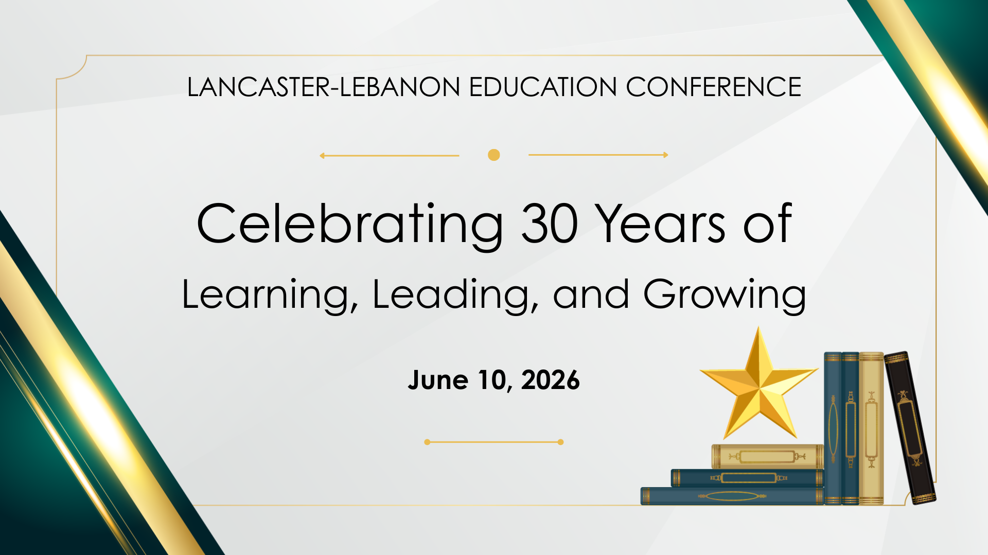Ed Conference Event Page Header Image Lancaster Lebanon Education Conference: Celebrating 30 years of learning, leading, and growing. June 10, 2026 event info against a grey background image with green and gold border and book and star accents
