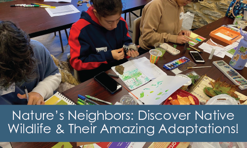 children learning about nature at a table, with wording, "Nature's Neighbors: Discover Native Wildlife and Their Amazing Adaptations!"