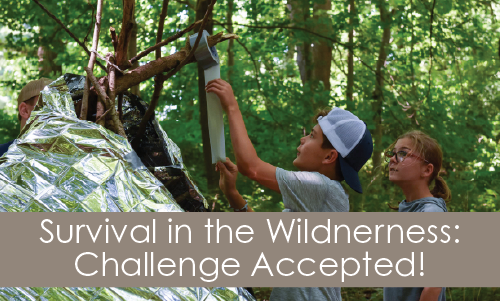 children building a survival shelter, with wording, "Survival in the Wilderness: Challenge Accepted!"