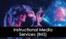 "Instructional Media Services (IMS)" overlaid on photo of woman wearing VR goggles and pointing to nebulous hologram