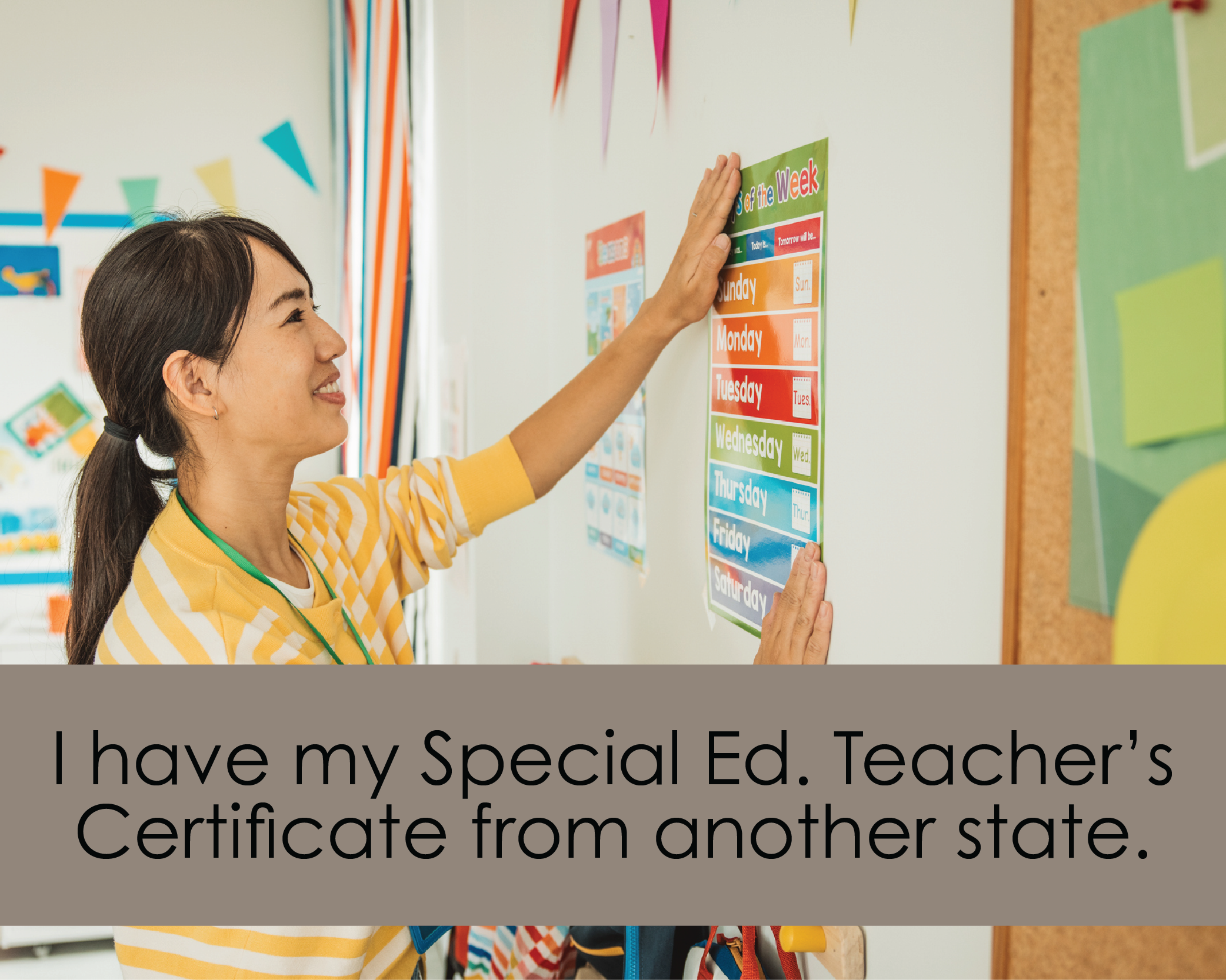 Teacher decorating classroom, with overlaid wording, "I have my Special Ed Teacher certificate from another state."